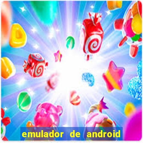 emulador de android para pc fraco